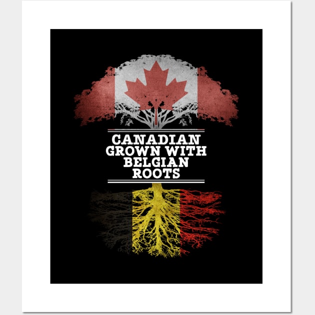 Canadian Grown With Belgian Roots - Gift for Belgian With Roots From Belgium Wall Art by Country Flags